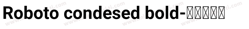 Roboto condesed bold字体转换